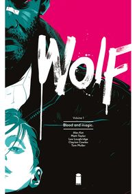 Wolf Vol. 1: Blood and Magic by Ales Kot (Image Comics)