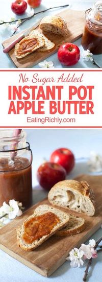 This healthy apple butter has no added sugar, and is made in the Instant Pot! From EatingRichly.com