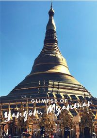 Glimpse of Yangon Myanmar. Tip s on Where to Stay and What to do.