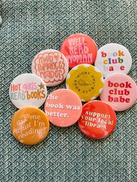 Calling all book lovers - this one's for you! You can grab one of these bookish pinback buttons in two different sizes- 2.25 inches and 3.5 inches. Perfect for book lovers, book club get togethers, and all readers alike!