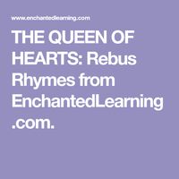 THE QUEEN OF HEARTS: Rebus Rhymes from EnchantedLearning.com.