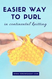 A Way to Hold Yarn That is Gentle on Fingers - Continental Knitting - 10 rows a day