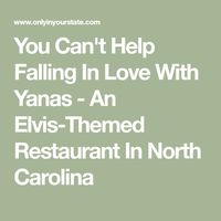 You Can't Help Falling In Love With Yanas - An Elvis-Themed Restaurant In North Carolina