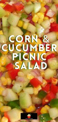 Corn and Cucumber Picnic Salad. A very simple yet great-tasting salad with an easy salad dressing recipe too. Perfect for the holidays!