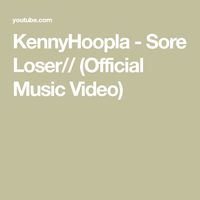 KennyHoopla - Sore Loser// (Official Music Video)