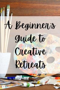 A Beginner's Guide to Creative Retreats — Creatively Misty