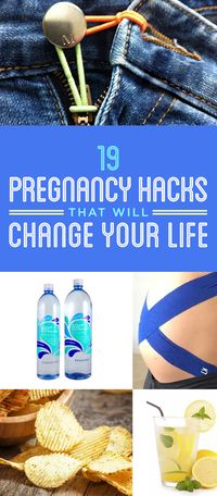 19 Pregnancy Hacks That Will Change Your Life