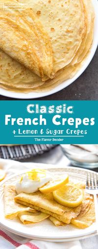 A complete guide on How to make Classic French Crepes (Basic Crepes). Soft, buttery, delicious, and infinitely versatile homemade crepes are great as a sweet or savory option for breakfast, brunch, lunch, dinner or dessert. #TheFlavorBender #FrenchCrepes #BasicCrepes #EasyRecipes