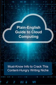 Cloud writers and bloggers are in BIG demand. But what exactly is the cloud? This post explains all you need to know to break into this sizzling-hot writing niche.