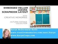 Embossed Vellum Leaves Scrapbook Layout with Autumn Cottage Collection from Creative Memories - YouTube