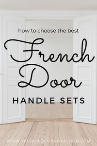 How To Choose The Best French Door Handle Sets For Your Home — TruBuild Construction