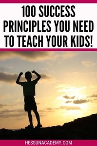 100 Success Principles You Need To Teach Your Kids 2