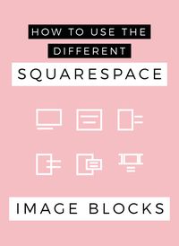 How To Use The Different Squarespace Image Blocks — Brand IT Girl