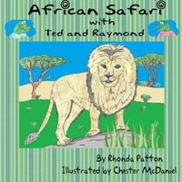 African Safari with Ted and Raymond by Rhonda Patton, http://www.amazon.com/dp/B00CAGVFJ2/ref=cm_sw_r_pi_dp_b1-Qrb1RF3NY7