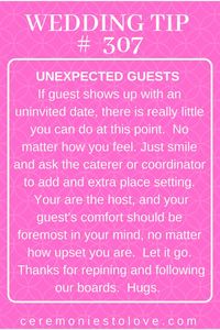 Even your best planning can seem flawed when an extra guest shows up at the wedding.  Don't let it upset your or ruin your day.  This is your wedding and no one can cast a shadow on it unless you allow them to.  Thanks for repining and following our boards.  #weddingreception #weddingplanning #weddingday