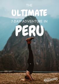 Discover the ULTIMATE Itinerary for an exciting, adventure filled stay when you visit Peru! www.TheMandagies.com