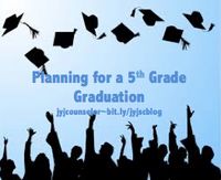 jyjoyner counselor: Planning for a 5th Grade Graduation/Celebration