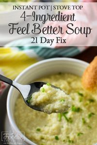 21 Day Fix 4-Ingredient Feel Better Soup {Instant Pot | Stovetop} - The Foodie and The Fix