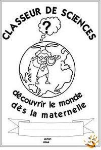 Les Clés de la Maternelle - Découvrir le monde avec méthode - Le cahier de Sciences en maternelle, pourquoi? comment ?