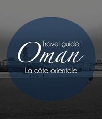 Découvrez la côte orientale du sultanat d'Oman dans mon nouveau guide de voyage ! Mes coups de coeur de Qurayyat à Ras al-Jinz...