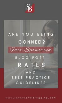 Are You Being Conned? Sponsored Blog Post Rates and Best Practice Guidelines | Successful Blogging