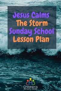 Jesus Calms the Storm Sunday School Lesson Plan for Kids