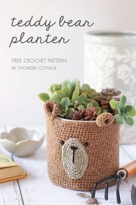 Free crochet planter pattern | Teddy bear pot cover - Thoresby Cottage