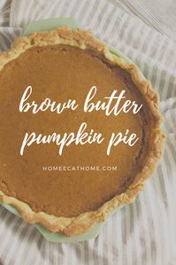 Brown Butter Pumpkin Pie The Home Economist - HomeEc@Home #pie #pumpkin #pumpkinpie #pumpkinrecipe #baking