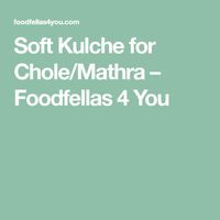 Soft Kulche for Chole/Mathra – Foodfellas 4 You