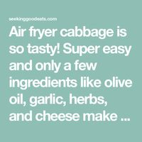 Air fryer cabbage is so tasty! Super easy and only a few ingredients like olive oil, garlic, herbs, and cheese make this a simple side dish.