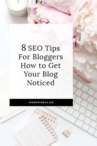 8 SEO Tips for Bloggers | Posh Pixels Co