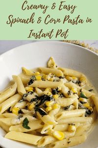 Instant Pot Spinach Corn Pasta is a Quick, creamy, and nutritious one-pot meal! Tender pasta tossed with vibrant spinach and sweet corn in a velvety sauce. Ready in minutes, perfect for busy weeknights. Kid-friendly, vegetarian comfort food with a delicious twist.