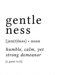 Gentleness Print / Definition Print / Fruit of the Spirit / "gentleness: humble, calm, yet strong demeanor" Quotes, inspiring words, inspirational Quotes, Quotes to live by, encouraging quotes, gentleness quote, christian quote