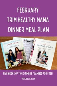 Trim Healthy Mama Dinner Meal Plan - February 2024 - Darcie's Dish