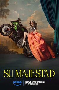 Su majestad (сериал, 1 сезон, все серии), 2025 — описание, интересные факты — Кинопоиск