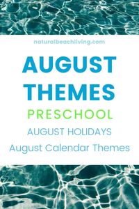 August Themes, Holidays and Activities, Here are lots of options for August Themes for daily activities and creations. Your child will use their imagination and play all month long. August themes for preschool, August Holidays and August calendar themes all on one page.