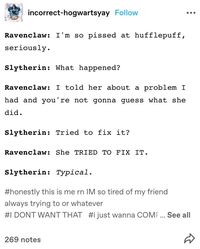 hogwarts houses incorrect quotes from tumblr, harry potter, hogwarts, hogwarts houses, incorrect quotes #harrypotter #hogwarts #hogwartshouses #gryffindor #hufflepuff #ravenclaw #slytherin #harrypotterincorrectquotes #hpincorrectquotes #housesincorrectquotes #hogwartshousesincorrectquotes #incorrectquotes #tumblr