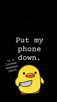 “Put my phone down” Wallpaper