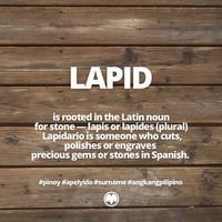 LAPID is rooted in the Spanish verb meaning to cut, polish or engrave precious gems or stones. #apelyido #surname #angkangpilipino