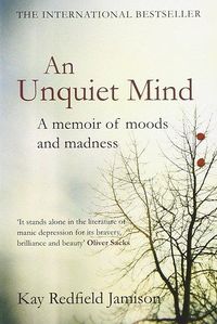 An Unquiet Mind: A Memoir of Moods and Madness, by Kay Redfield Jamison | 31 Books That Will Help You Better Understand Mental Illness & Disorders