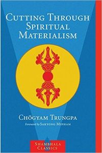 Cutting Through Spiritual Materialism by Chögyam Trungpa