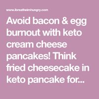 Avoid bacon & egg burnout with keto cream cheese pancakes! Think fried cheesecake in keto pancake form - it's the best keto breakfast ever!