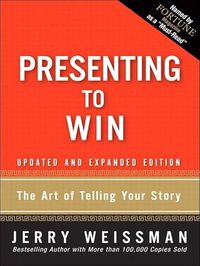 Amazon.com: Presenting to Win: The Art of Telling Your Story, Updated and Expanded Edition eBook : Weissman, Jerry: Kindle Store