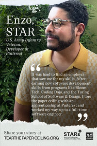 Meet Enzo. He’s a STAR, a worker Skilled Through Alternative Routes rather than a bachelor’s degree. He gained valuable skills through alternative routes like military service, certificate programs, and on-the-job training. But millions of STARs like Enzo are often held back by the paper ceiling – the invisible barrier that comes at every turn for workers without bachelor’s degrees. It’s time to tear the paper ceiling and let your skills shine. Share your story today.