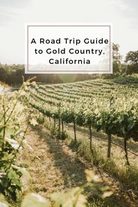 A Road Trip Guide to Gold Country, California - Bon Traveler