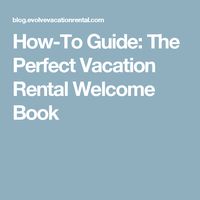 How-To Guide: The Perfect Vacation Rental Welcome Book