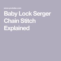 Baby Lock Serger Chain Stitch Explained