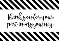 Thank You Cards or Poster { Thank you for your part in my journey } - Paper Trail Design