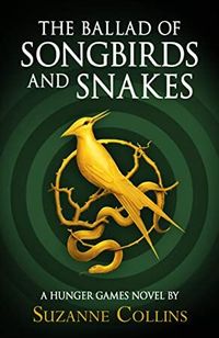 [Free Read] The Ballad of Songbirds and Snakes (A Hunger Games Novel) (Hunger Games Trilogy) Author Suzanne Collins, #WhatToRead #Suspense #BookWorld #Kindle #LitFict #BookAddict #KindleBargain #BookChat #BookPhotography