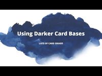 MANY Ideas On How To Use DARKER Card Bases!